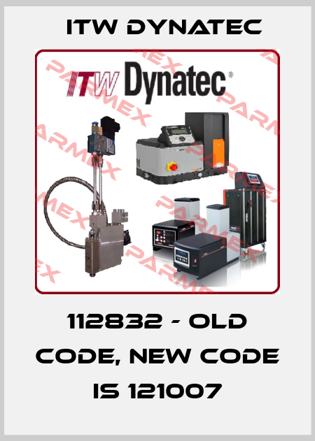 112832 - old code, new code is 121007 ITW Dynatec