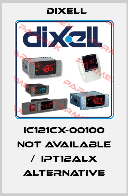IC121CX-00100 not available /  IPT12ALX alternative Dixell