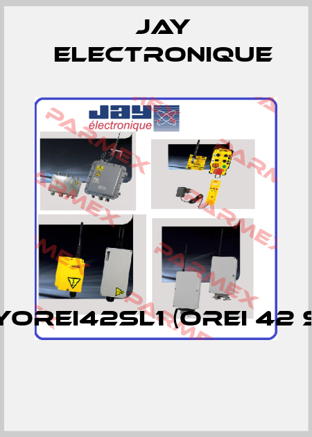 JAYOREI42SL1 (OREI 42 SL1)  JAY Electronique