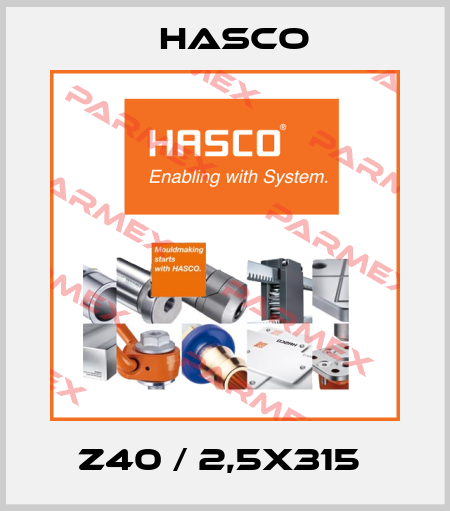 Z40 / 2,5x315  Hasco