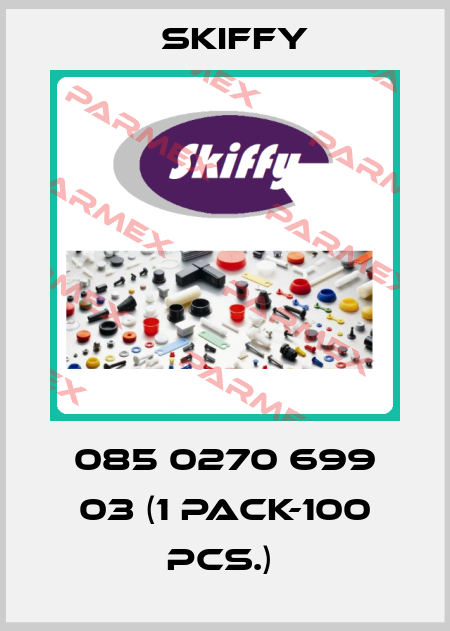 085 0270 699 03 (1 pack-100 pcs.)  Skiffy