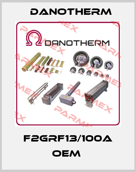 F2GRF13/100A OEM  Danotherm