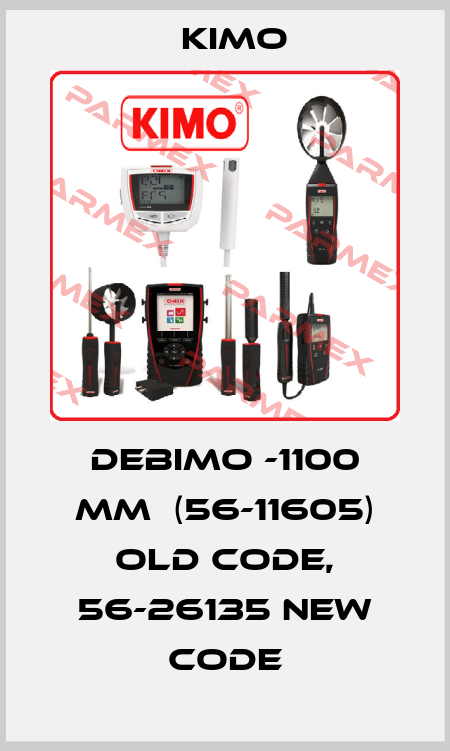 DEBIMO -1100 mm  (56-11605) old code, 56-26135 new code KIMO