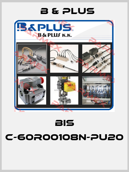 BIS C-60R00108N-PU20  B & PLUS