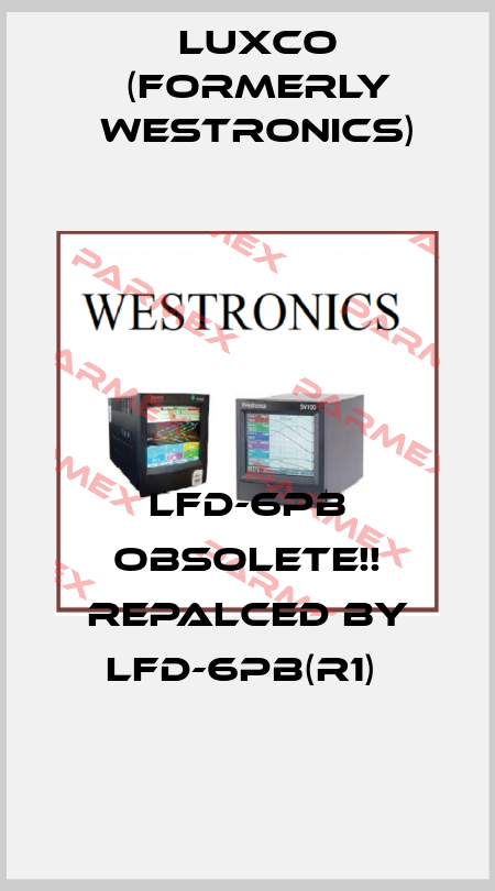 LFD-6PB Obsolete!! Repalced by LFD-6PB(R1)  Luxco (formerly Westronics)
