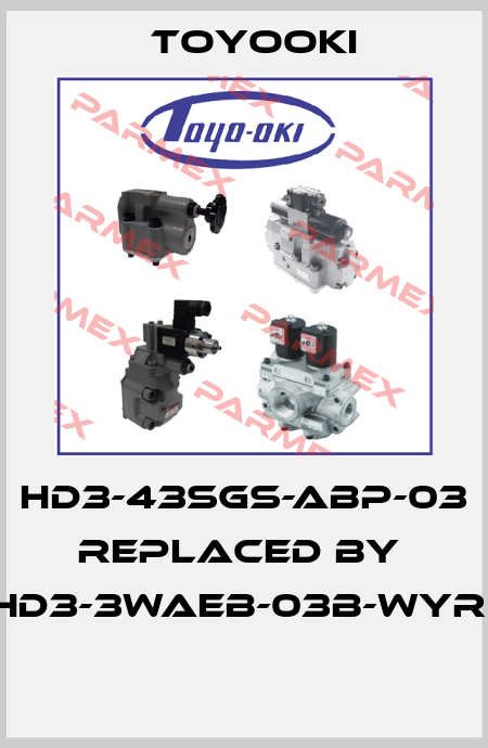 HD3-43SGS-ABP-03 replaced by  HD3-3WAEB-03B-WYR*  Toyooki