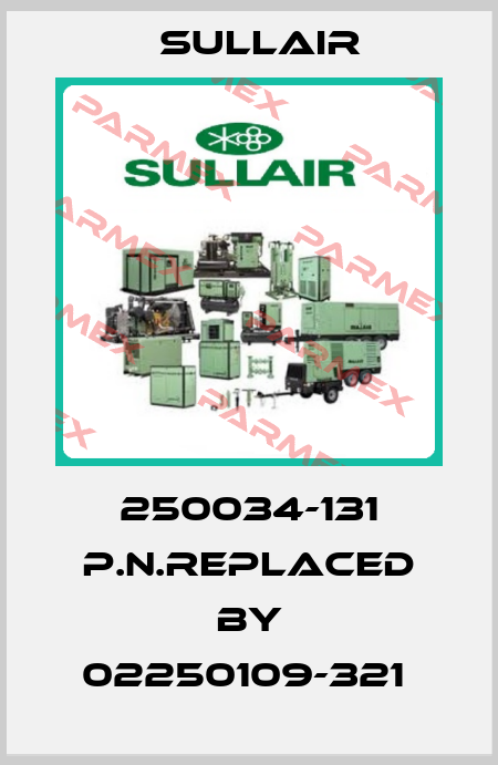 250034-131 p.n.replaced by 02250109-321  Sullair