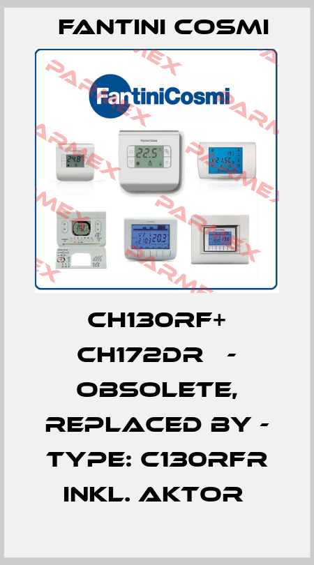CH130RF+ CH172DR   - obsolete, replaced by - Type: C130RFR inkl. Aktor  Fantini Cosmi