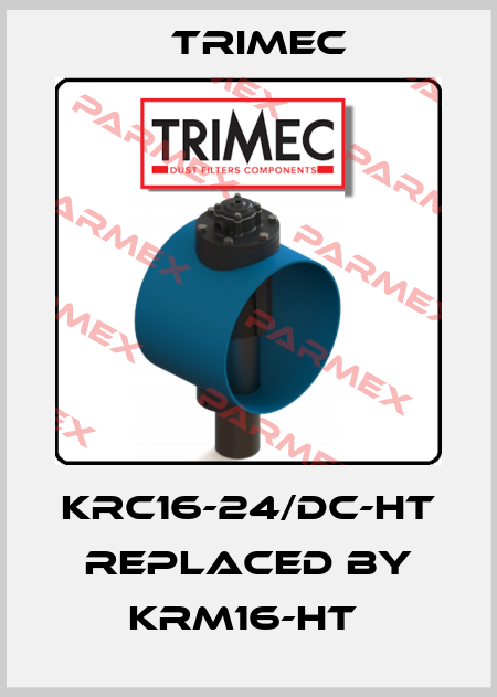 KRC16-24/DC-HT replaced by krm16-ht  Trimec
