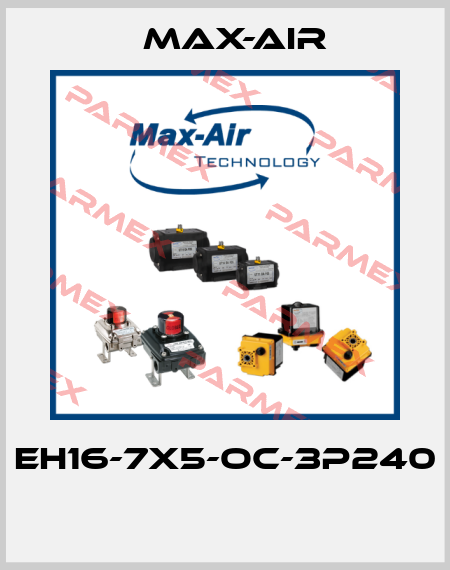 EH16-7X5-OC-3P240  Max-Air