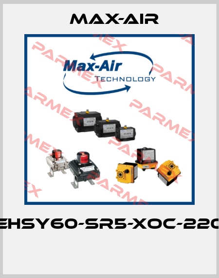 EHSY60-SR5-XOC-220  Max-Air