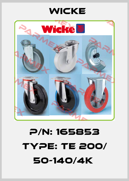 P/N: 165853 Type: TE 200/ 50-140/4K  Wicke