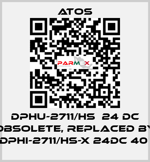 DPHU-2711/HS  24 DC obsolete, replaced by DPHI-2711/HS-X 24DC 40  Atos