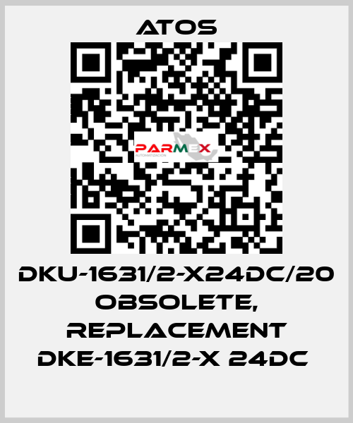DKU-1631/2-X24DC/20 obsolete, replacement DKE-1631/2-X 24DC  Atos