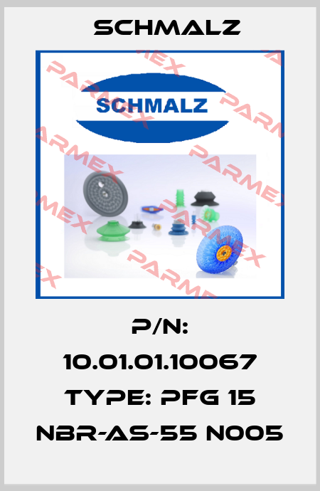 P/N: 10.01.01.10067 Type: PFG 15 NBR-AS-55 N005 Schmalz