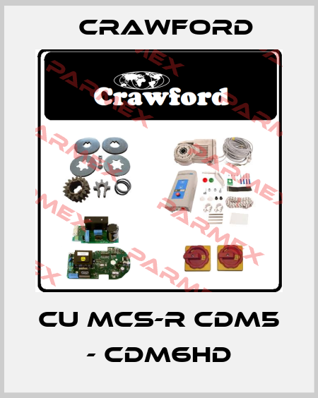CU MCS-R CDM5 - CDM6HD Crawford