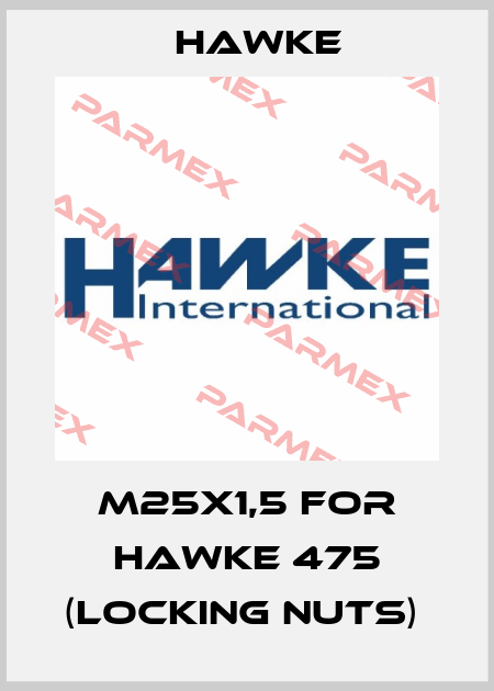 M25X1,5 FOR HAWKE 475 (LOCKING NUTS)  Hawke