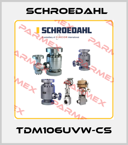TDM106UVW-CS Schroedahl