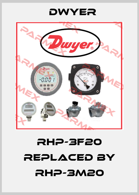 RHP-3F20 replaced by RHP-3M20 Dwyer