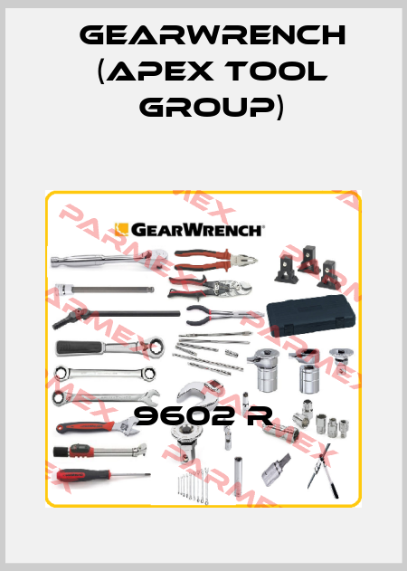 9602 R GEARWRENCH (Apex Tool Group)