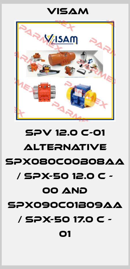 SPV 12.0 C-01 alternative SPX080C00B08AA / SPX-50 12.0 C - 00 and SPX090C01B09AA / SPX-50 17.0 C - 01 Visam