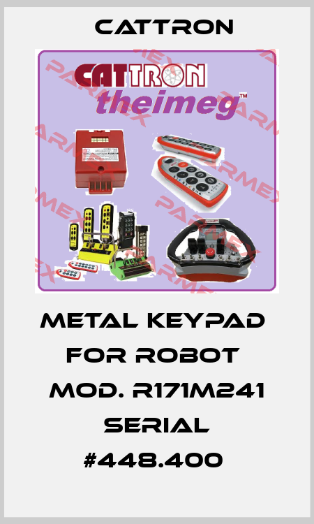 METAL KEYPAD  FOR ROBOT  MOD. R171M241 SERIAL #448.400  Cattron