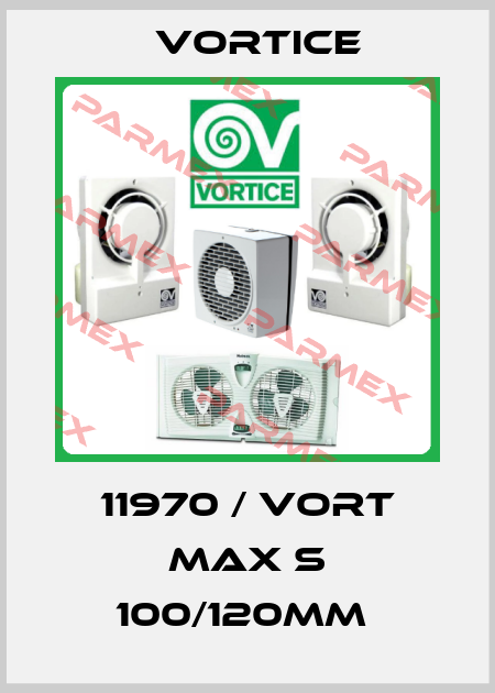11970 / Vort Max S 100/120mm  Vortice