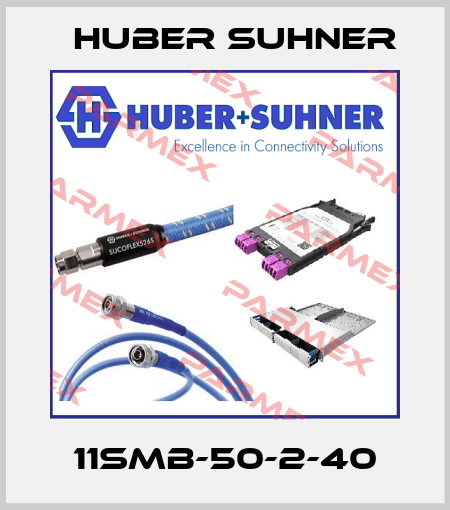 Huber Suhner-11SMB-50-2-40 price