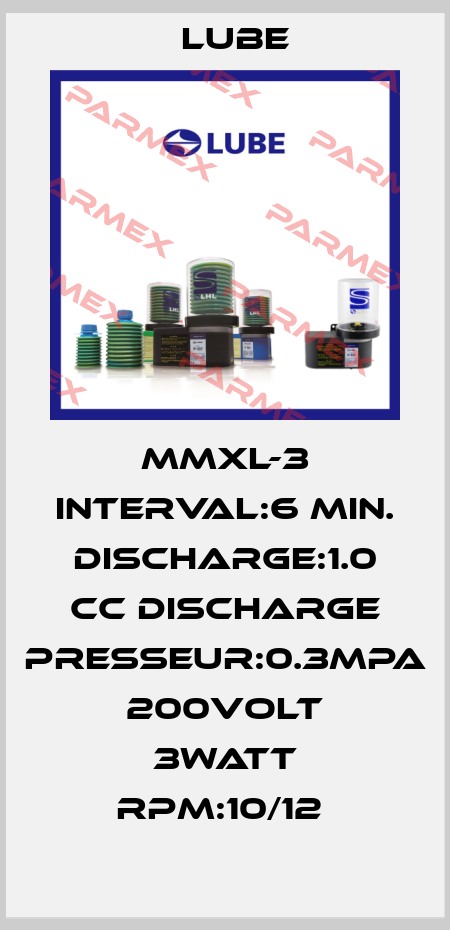 MMXL-3 INTERVAL:6 MIN. DISCHARGE:1.0 CC DISCHARGE PRESSEUR:0.3MPA 200VOLT 3WATT RPM:10/12  Lube