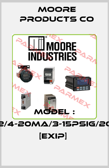 MODEL : IPX2/4-20MA/3-15PSIG/20PSI [EXIP]  Moore Products Co