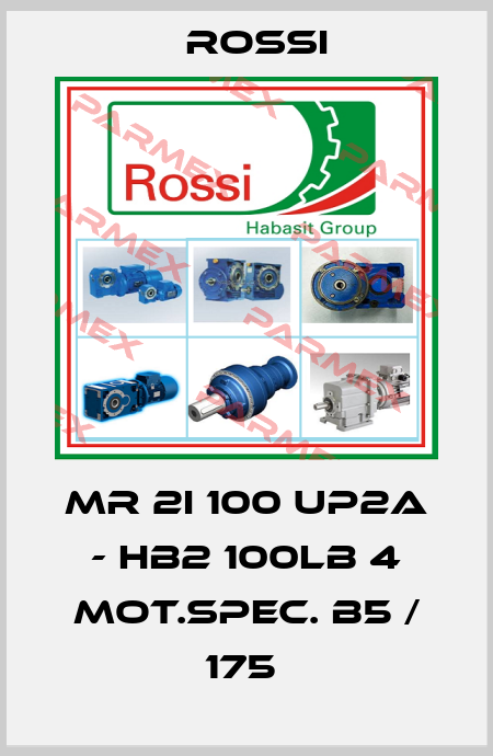 MR 2I 100 UP2A - HB2 100LB 4 MOT.SPEC. B5 / 175  Rossi