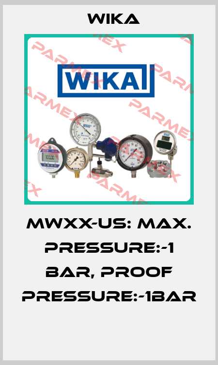 MWXX-US: MAX. PRESSURE:-1 BAR, PROOF PRESSURE:-1BAR  Wika