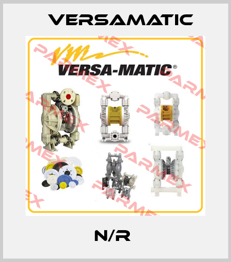 N/R  VersaMatic