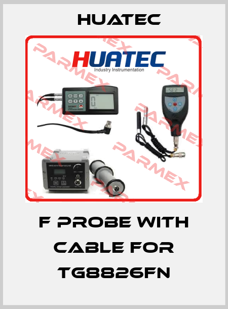 F probe with cable for TG8826FN HUATEC