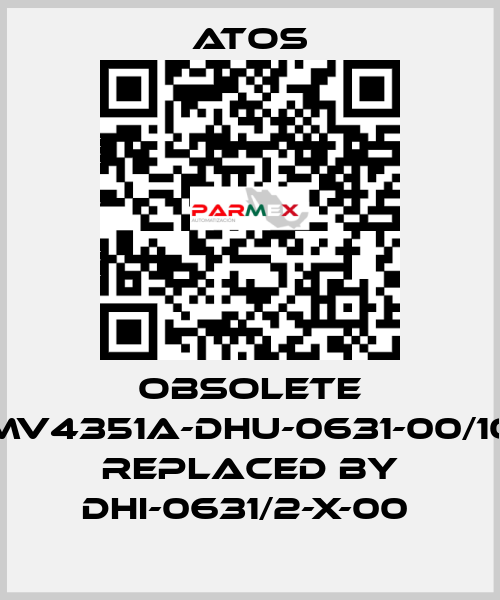 Obsolete MV4351A-DHU-0631-00/10 replaced by DHI-0631/2-X-00  Atos
