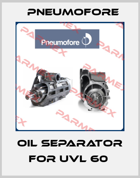Oil separator for UVL 60  Pneumofore