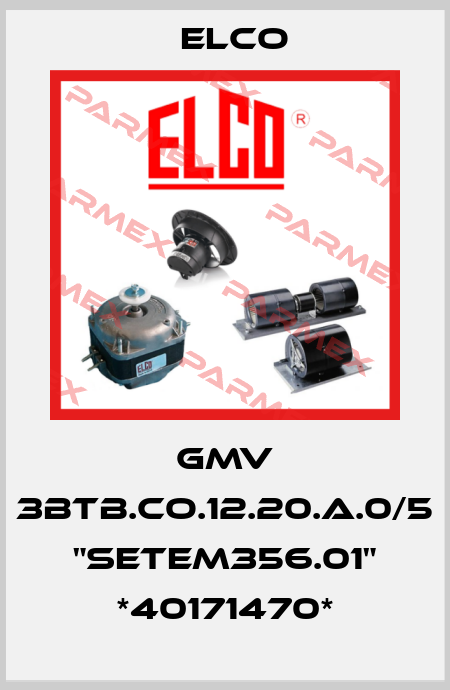 GMV 3BTB.CO.12.20.A.0/5 "SETEM356.01" *40171470* Elco