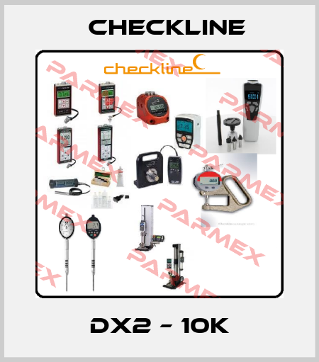 DX2 – 10K Checkline