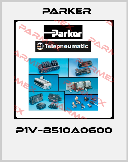 P1V−B510A0600  Parker