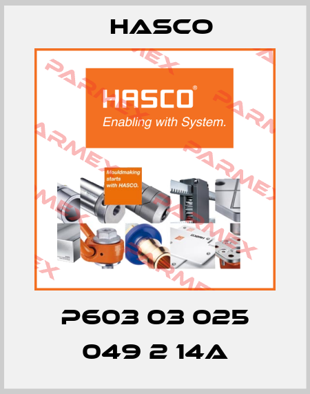 P603 03 025 049 2 14A Hasco
