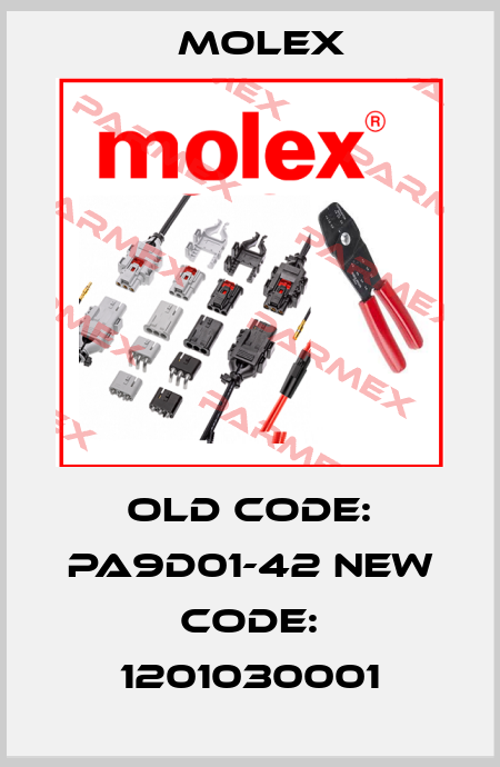old code: PA9D01-42 new code: 1201030001 Molex