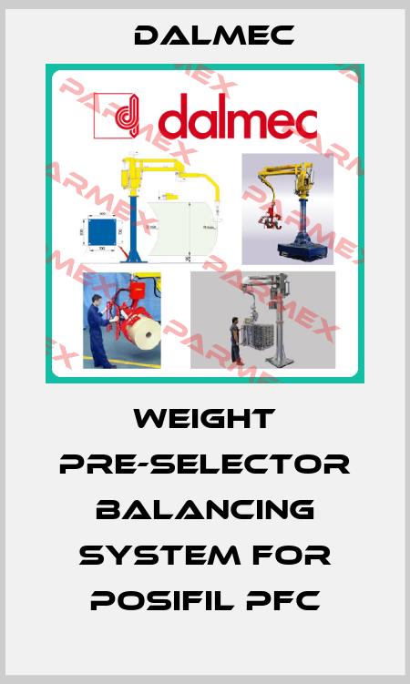 Weight pre-selector balancing system for POSIFIL PFC Dalmec