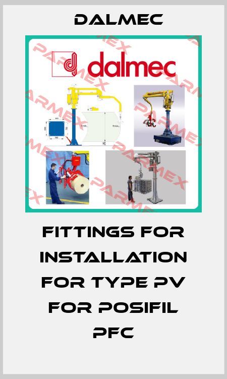 Fittings for Installation for Type PV for POSIFIL PFC Dalmec