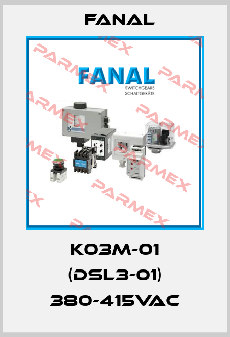 K03M-01 (DSL3-01) 380-415VAC Fanal