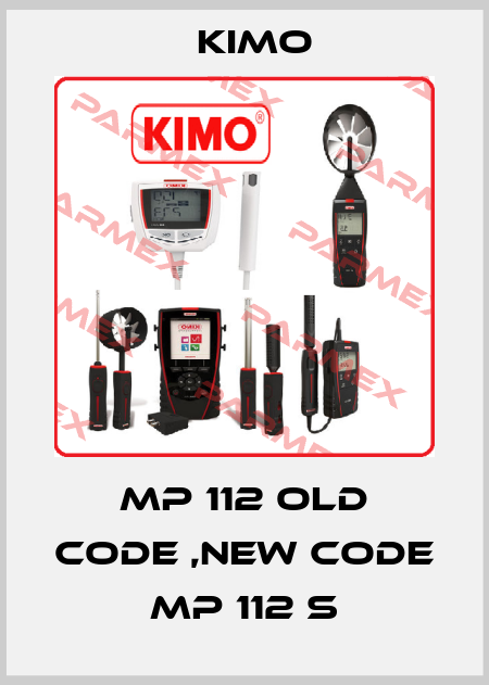 MP 112 old code ,new code  MP 112 S KIMO