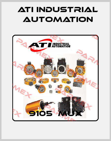 9105‐MUX ATI Industrial Automation