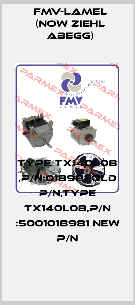 Type TX140L08 ,P/N:018981 old P/N,Type TX140L08,P/N :5001018981 new P/N FMV-Lamel (now Ziehl Abegg)