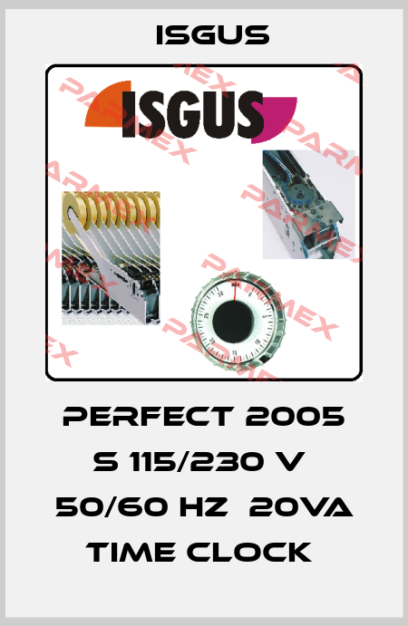 PERFECT 2005 S 115/230 V  50/60 HZ  20VA TIME CLOCK  Isgus