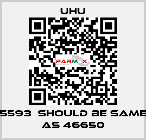 5593  should be same as 46650 UHU