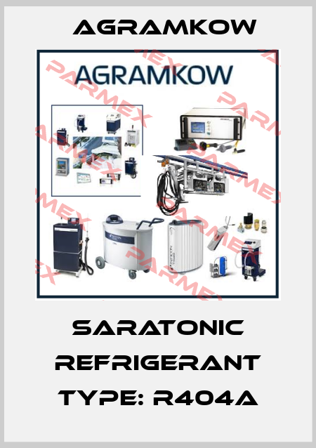 SARATONIC Refrigerant type: R404A Agramkow